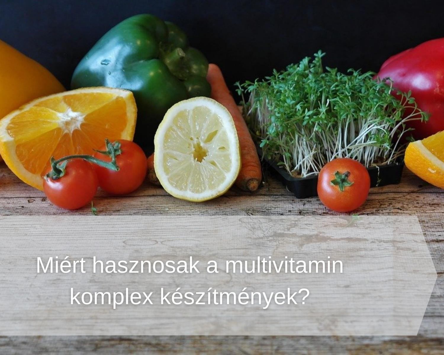 Miért hasznosak a multivitamin komplex készítmények?